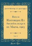 Revue Historique Et Archéologique Du Maine, 1903, Vol. 53 (Classic Reprint)