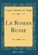 Le Roman Russe (Classic Reprint)
