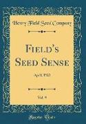 Field's Seed Sense, Vol. 9: April, 1923 (Classic Reprint)