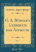 G. A. Bürger's Lehrbuch Der Ästhetik, Vol. 2 (Classic Reprint)