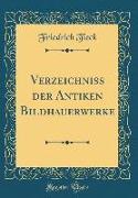 Verzeichniss Der Antiken Bildhauerwerke (Classic Reprint)