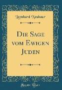 Die Sage Vom Ewigen Juden (Classic Reprint)