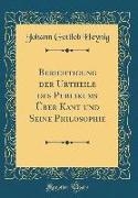 Berichtigung Der Urtheile Des Publikums Über Kant Und Seine Philosophie (Classic Reprint)