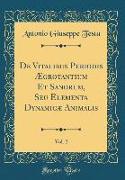 de Vitalibus Periodis Ægrotantium Et Sanorum, Seu Elementa Dynamicæ Animalis, Vol. 2 (Classic Reprint)