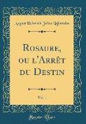 Rosaure, ou l'Arrêt du Destin, Vol. 1 (Classic Reprint)