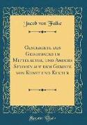 Geschichte Des Geschmacks Im Mittelalter, Und Andere Studien Auf Dem Gebiete Von Kunst Und Kultur (Classic Reprint)