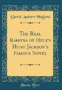 The Real Ramona of Helen Hunt Jackson's Famous Novel (Classic Reprint)