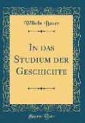 In Das Studium Der Geschichte (Classic Reprint)