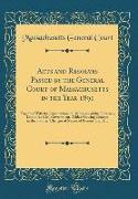 Acts and Resolves Passed by the General Court of Massachusetts in the Year 1891