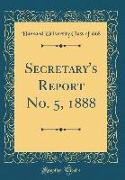 Secretary's Report No. 5, 1888 (Classic Reprint)