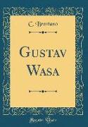 Gustav Wasa (Classic Reprint)