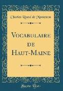 Vocabulaire de Haut-Maine (Classic Reprint)
