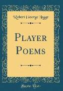 Player Poems (Classic Reprint)