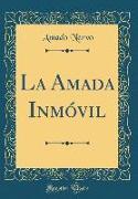 La Amada Inmóvil (Classic Reprint)