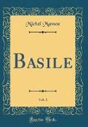 Basile, Vol. 1 (Classic Reprint)