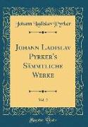 Johann Ladislav Pyrker's Sämmtliche Werke , Vol. 2 (Classic Reprint)