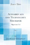 Aufgaben aus der Technischen Mechanik, Vol. 1