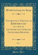 Theoretisch-Practische Erörterungen aus den in Liv-Esth-und Curland Geltenden Rechten, Vol. 1 (Classic Reprint)