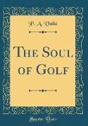 The Soul of Golf (Classic Reprint)
