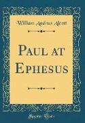 Paul at Ephesus (Classic Reprint)