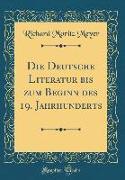 Die Deutsche Literatur bis zum Beginn des 19. Jahrhunderts (Classic Reprint)