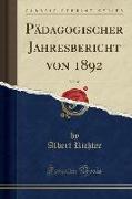 Pädagogischer Jahresbericht von 1892, Vol. 45 (Classic Reprint)