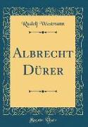 Albrecht Dürer (Classic Reprint)