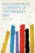 Philosophical Currents of the Present Day, Volume 1