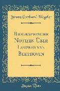 Biographische Notizen ¿er Ludwig van Beethoven (Classic Reprint)