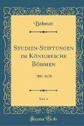 Studien-Stiftungen im Königreiche Böhmen, Vol. 4