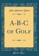 A-B-C of Golf (Classic Reprint)