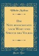 Die Naturgeschichte nach Wort und Spruch des Volkes (Classic Reprint)