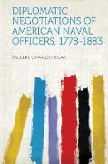 Diplomatic Negotiations of American Naval Officers, 1778-1883