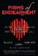 Firms of Endearment: How World-Class Companies Profit from Passion and Purpose