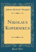 Nikolaus Kopernikus (Classic Reprint)