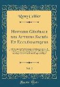 Histoire Générale des Auteurs Sacrés Et Ecclésiastiques, Vol. 2
