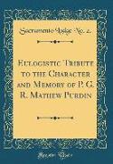 Eulogistic Tribute to the Character and Memory of P. G. R. Mathew Purdin (Classic Reprint)