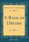 A Book of Dreams (Classic Reprint)