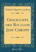 Geschichte der Religion Jesu Christi (Classic Reprint)