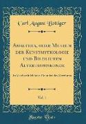 Amalthea, oder Museum der Kunstmythologie und Bildlichen Alterthumskunde, Vol. 1