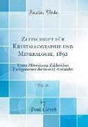 Zeitschrift Für Krystallographie Und Mineralogie, 1892, Vol. 20: Unter Mitwirkung Zahlreicher Fachgenossen Des In-Und Auslandes (Classic Reprint)
