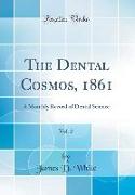 The Dental Cosmos, 1861, Vol. 2: A Monthly Record of Dental Science (Classic Reprint)