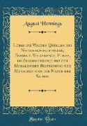 Ueber die Wahren Quellen des Nationalwohlstandes, Freiheit, Volksmenge, Fleiß, im Zusammenhange mit der Moralischen Bestimmung der Menschen und der Natur der Sachen (Classic Reprint)