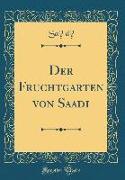 Der Fruchtgarten von Saadi (Classic Reprint)