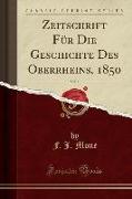 Zeitschrift Für Die Geschichte Des Oberrheins, 1850, Vol. 1 (Classic Reprint)