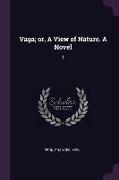 Vaga, or, A View of Nature. A Novel: 1