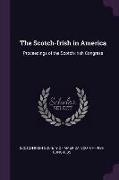 The Scotch-Irish in America: Proceedings of the Scotch-Irish Congress