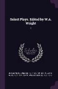 Select Plays. Edited by W.A. Wright: 4