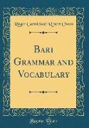 Bari Grammar and Vocabulary (Classic Reprint)