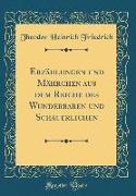 Erzählungen und Mährchen aus dem Reiche des Wunderbaren und Schauerlichen (Classic Reprint)